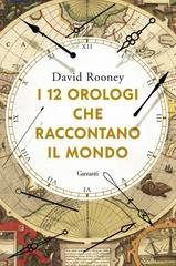 David Rooney - I 12 orologi che raccontano il mondo (2021)