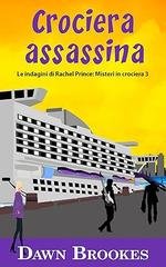 Dawn Brookes - Le indagini di Rachel Prince. Misteri in crociera Vol. 3. Crociera assassina (2026)