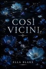 Ella Blake - Cosi vicini (Close Vol. 1) (2026)