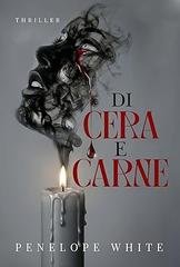 Penelope White - Di Cera e Carne (2026)