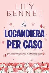 Lily Bennet - Maplewood Falls Vol. 1. La Locandiera per Caso (2026)