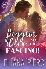 Eliana Piers - Le sorelle Everly Vol. 1. Il peggior duca… ma che fascino! (2026)