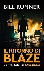 Bill Runner - Axel Blaze thriller Vol. 1. Il Ritorno di Blaze (2026)