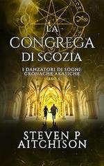 Steven P Aitchison - La Congrega di Scozia. I Danzatori di Sogni (2026)