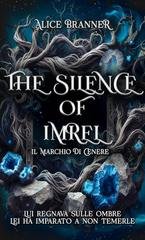 Alice Branner - Imrel Serie Vol. 2. The Silence of Imrel. Il marchio di cenere (2026)