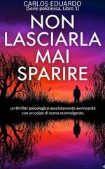 Carlos Eduardo - Serie poliziesca Vol. 1. Non lasciarla mai sparire (2026)