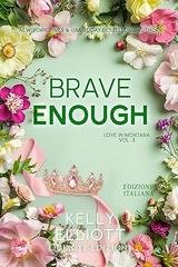 Kelly Elliott - Love in Montana Serie Vol. 3. Brave enough (2026)