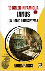 Laura Parise – 10 Killer in famiglia Vol. 18. Janus. Un Uomo O Un Sistema (2026)