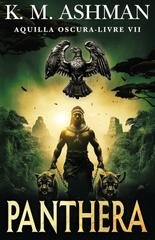 K. M. Ashman - Aquila Oscura Vol. 7. Panthera (2026)