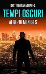 Alberto Meneses - Ispettore Fran Merino Vol. 2. Tempi oscuri (2026)