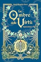 Katy Marylin Farci - Le Ombre delle Virtù. Equilibrio (2026)