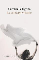 Carmen Pellegrino - Le verità provvisorie (2026) Anteprima esclusiva