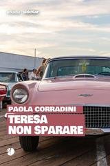 Paola Corradini – Teresa non sparare (2026)