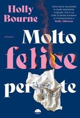 Holly Bourne – Molto felice per te (2026)