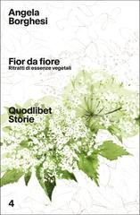 Angela Borghesi - Fior da fiore. Ritratti di essenze vegetali (2021)