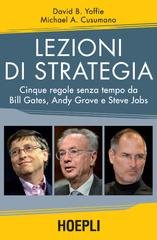 David B. Yoffie, Michael A. Cusumano - Lezioni di strategia (2016)