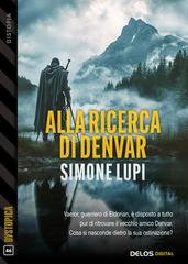 Simone Lupi - Alla ricerca di Denvar. Dystopica Vol. 46 (2026)