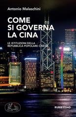 Antonio Malaschini - Come si governa la Cina (2019)