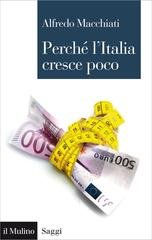 Alfredo Macchiati - Perché l'Italia cresce poco (2016)