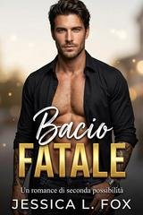 Jessica L. Fox - Baci Proibiti Vol. 1. Bacio Fatale (2026)