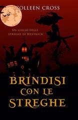 Colleen Cross - I gialli delle streghe di Westwick Vol. 5. Brindisi con le streghe (2026)