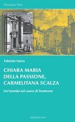 Fabrizio Nurra - Chiara Maria della Passione, carmelitana scalza. Un'eremita nel cuore di Trastevere (2026)