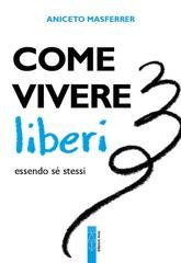 Aniceto Masferrer - Come vivere liberi essendo sé stessi (2026)