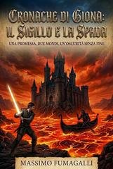Massimo Fumagalli - Cronache di Giona. Il Sigillo e la Spada (2026)