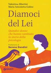 Valentina Albertini, Maria Antonietta Gulino - Diamoci del Lei. Quindici donne che hanno cambiato la storia della psicologia (2026)