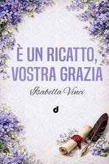 Isabella Vinci - È un ricatto, Vostra Grazia (2026)