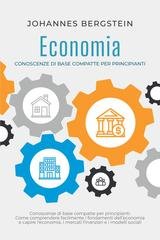Johannes Bergstein - Economia. Conoscenze di base compatte per principianti. Come comprendere facilmente i fondamenti dell'economia e capire l'economia, i mercati finanziari e i modelli sociali (2026)