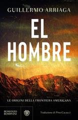 Guillermo Arriaga - El Hombre. Le origini della frontiera americana (2026)