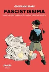 Giovanni Mari - Fascistissima. Come nel 1926 Mussolini eliminò la libertà di stampa (2026)