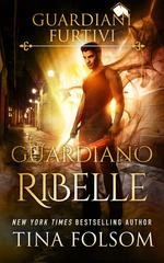 Tina Folsom - Guardiani Furtivi Vol. 4. Guardiano Ribelle (2026)