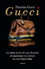 Patrizia Gucci - Gucci. la vera storia di una dinastia di successo raccontata da una Gucci doc (2026)