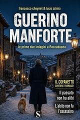 Francesco Cheynet, Lucio Schina - Le indagini di Guerino Manforte Vol. 1. Guerino Manforte (2026)