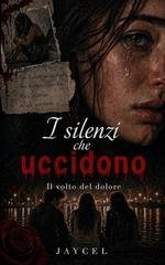 Jaycel - I silenzi che uccidono. il volto del dolore (2026)