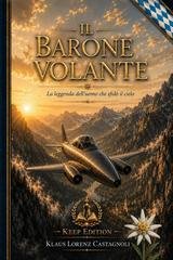 Klaus Lorenz Castagnoli - Il Barone Volante. La leggenda del uomo che sfido’ il cielo (2026)
