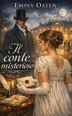 Ebony Oaten - Complicazioni di corteggiamento Vol. 4. Il Conte Misterioso (2026)