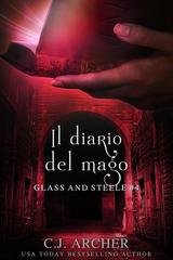 C.J. Archer - Glass and Steele Vol. 4. Il diario del mago (2026)