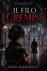 Luna Marinelli - La saga dei fili Vol. 1. Il filo cremisi (2026)