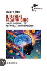 Maurizio Goetz - Il pensiero creativo ibrido. La nuova ecologia delle idee nell'era della collaborazione con l'IA (2026)
