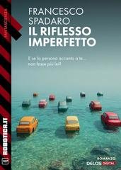 Francesco Spadaro - Il riflesso imperfetto (2026)