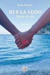 Paola Pezzali - Io e la Ludo. Gocce di vita (2026)