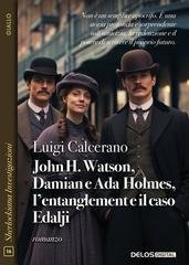 Luigi Calcerano - John H. Watson, Damian e Ada Holmes, l’entanglement e il caso Edalji (2026)