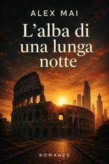 Alex Mai - L'impero delle ombre Vol. 1. L'alba di una lunga notte (2026)