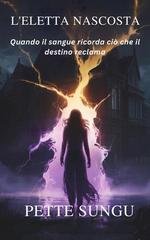 Pette Sungu - L'eletta nascosta. Libro 1 (2026)