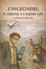 Giuseppe Buttone - L'ingegnere, il drone e l'asino GPS (2026)