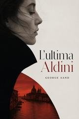 George Sand - L’ultima Aldini (2026)