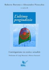 Roberto Bortone, Alessandro Pistecchia (a cura di) - L'ultimo pregiudizio. L'antiziganismo tra storia e attualità (2026)